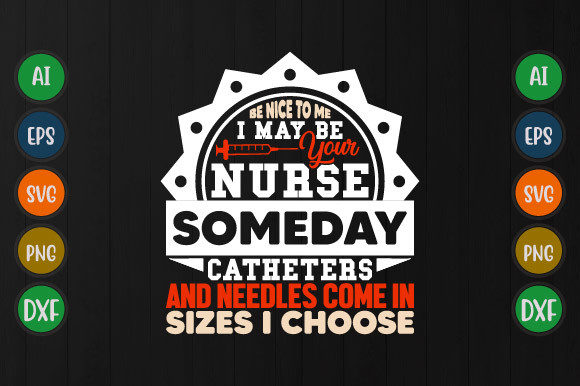 Be Nice to Me I May Be Your Nurse Svg Graphics for T-Shirt Designs