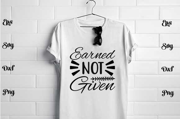 Earned Not Given Nurse Graphics for T-Shirt Designs