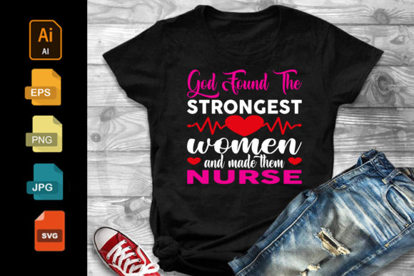 God Found the Strongest Women Nurse SVG Graphics