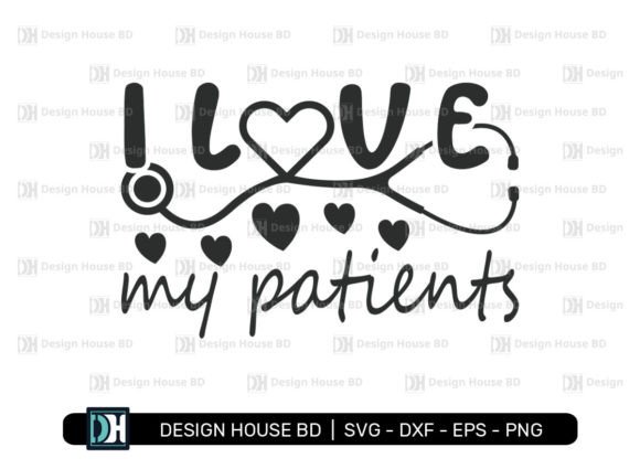 I Love My Patients, Nurse SVG for T-Shirt Designs and Graphics