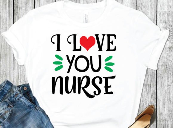 I Love You Nurse SVG: Graphics for T-Shirt Designs