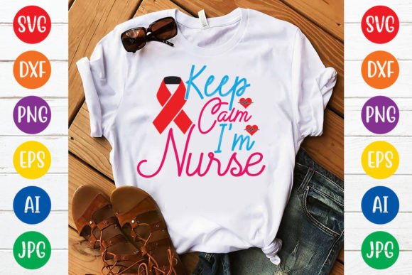 Keep Calm I m Nurse Svg Design for T-Shirt Graphics