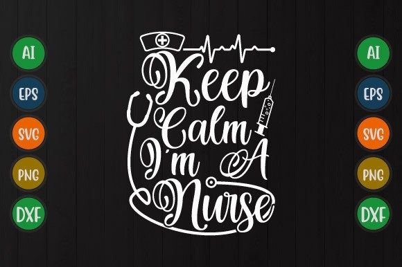 Keep Calm I’m a Nurse: SVG for T-Shirt Designs & Graphics