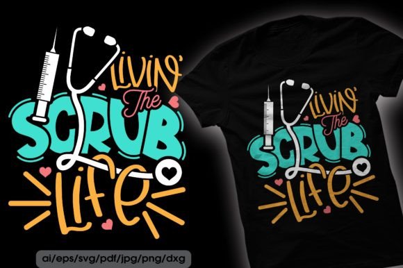 Livin Scrub Life Nurse Svg: Graphics & Print Templates