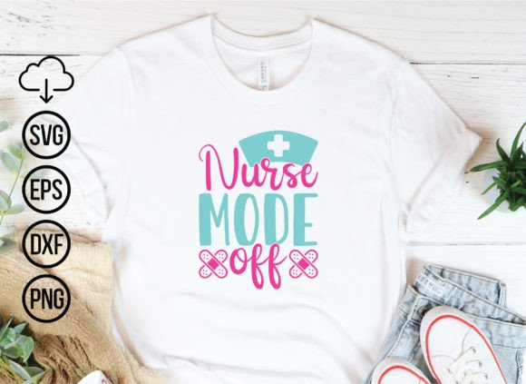 Nurse Mode Off SVG: Graphics for T-Shirt Designs
