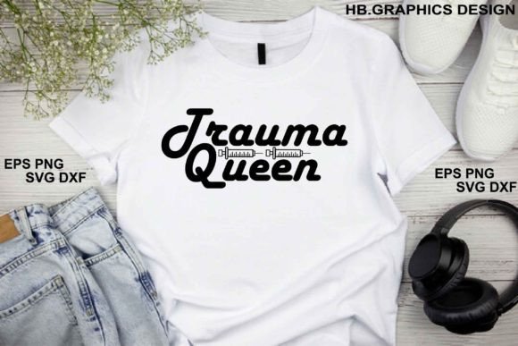 Nurse SVG: Trauma Queen Graphics & T-Shirt Designs