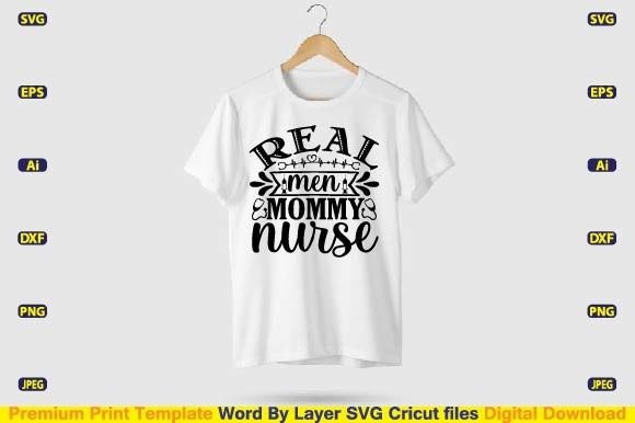 Real Men Mommy Nurse SVG: Graphics for T-Shirt Designs