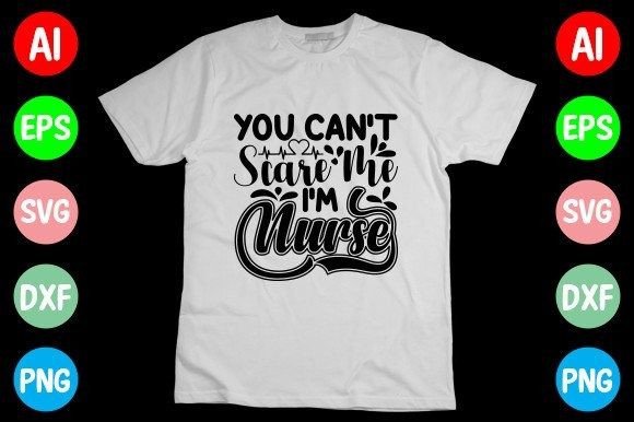 You Can't Scare Me I'm Nurse SVG: Graphics for T-Shirt Designs